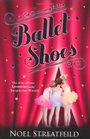 Ballet Shoes A Story of Three Children on the Stage Noel Streatfeild