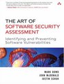 The Art of Software Security Assessment Identifying and Preventing Software Vulnerabilities
