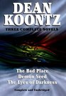 Three Complete Novels: The Bad Place/Demon Seed/the Eyes of Darkness
