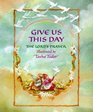 Give Us This Day: The Lord's Prayer