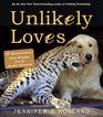 Unlikely Loves 45 Heartwarming True Stories from the Animal Kingdom