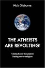 The Atheists Are Revolting!