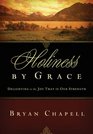 Holiness by Grace  Delighting in the Joy That Is Our Strength