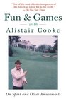 Fun  Games with Alistair Cooke On Sport and Other Amusements