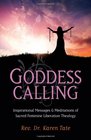 Goddess Calling Inspirational Messages  Meditations of Sacred Feminine Liberation Thealogy