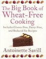 The Big Book of WheatFree Cooking Includes GlutenFree DairyFree and Reduced Fat Recipes