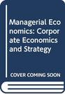 Managerial Economics Corporate Economics and Strategy