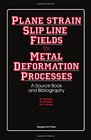 PlaneStrain SlipLine Fields for MetalDeformation Processes A Source Book and Bibliography