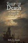 Ship of Death A Voyage that Changed the Atlantic World
