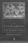 Cruelty and Civilization The Roman Games