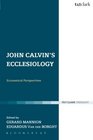 John Calvin's Ecclesiology Ecumenical Perspectives