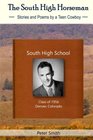 The South High Horseman Stories and Poems of a Teen Cowboy