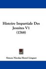 Histoire Impartiale Des Jesuites V1