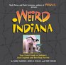Weird Indiana Your Travel Guide to the Hoosier State's Local Legends and Best Kept Secrets
