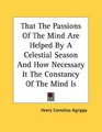 That The Passions Of The Mind Are Helped By A Celestial Season And How Necessary It The Constancy Of The Mind Is In Every Work  Pamphlet