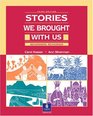 Stories We Brought with Us Beginning Readings Third Edition