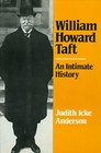 William Howard Taft an Intimate History