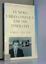 TV News Urban Conflict and the Inner City