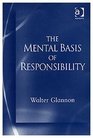 The Mental Basis of Responsibility