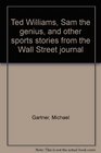 Ted Williams Sam the genius and other sports stories from the Wall Street journal