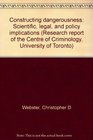 Constructing Dangerousness Scientific Legal and Policy Implications