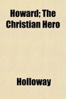 Howard The Christian Hero