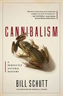 Cannibalism A Perfectly Natural History