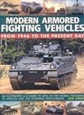 Modern Armored Fighting Vehicles From 1946 to the Present Day personnel carriers selfpropelled guns and other AFVs from the Cold War to the present day with over 330 photographs