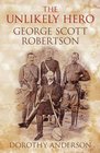 The Unlikely Hero George Scott Robertson