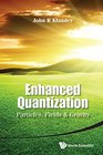 Enhanced Quantization Particles Fields and Gravity