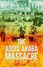 The Addis Ababa Massacre Italy's National Shame