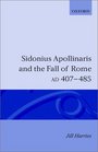 Sidonius Apollinaris and the Fall of Rome Ad 407485