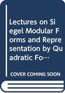 Lectures on Siegel Modular Forms and Representation by Quadratic Forms