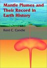 Mantle Plumes  Their Record in Earth History