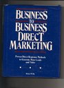 Business to Business Direct Marketing Proven Direct Response Methods to Generate More Leads and Sales