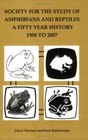 Society for the Study of Amphibians and Reptiles A fifty year history 1958 to 2007
