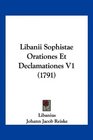 Libanii Sophistae Orationes Et Declamationes V1
