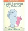 I Will Surprise My Friend (Elephant & Piggie)