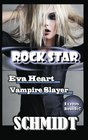 Eva Heart Vampire Slayer  Volume 1 Rock Star