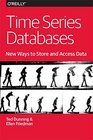 Time Series Databases New Ways to Store and Access Data
