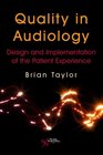 Quality in Audiology Design and Implementation of the Patient Experience