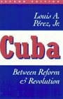 Cuba Between Reform and Revolution