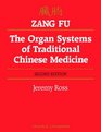 Zang Fu The Organ Systems of Traditional Chinese Medicine  Functions Interrelationships and Patterns of Disharmony in Theory and Practice