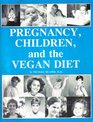 Pregnancy Children and the Vegan Diet