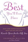 The Best You'll Ever Have : What Every Woman Should Know About Getting and Giving Knock-Your-Socks-Off Sex