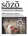 SOZO  salvation deliverance healing  wholeness A Training Manual for SOZO Teams