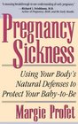 Pregnancy Sickness Using Your Body's Natural Defenses to Protect Your BabyToBe