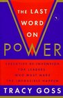 The Last Word on Power Executive ReInvention for Leaders Who Must Make The Impossible Happen