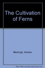 The Cultivation of Ferns