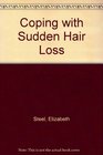 Coping with Sudden Hair Loss